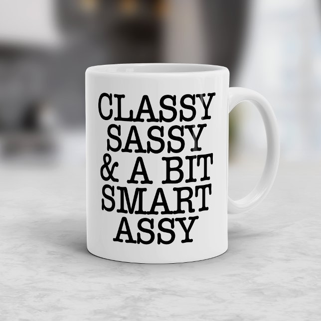 Tasse drôle Classy Sassy et un peu Smart Assy (Classy Sassy and a Bit Smart Assy Funny Mug)
