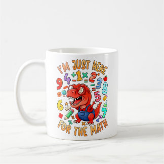 Tasse drôle de maths, je suis juste là pour les ma