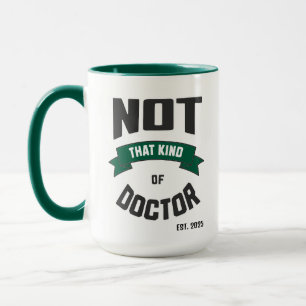 Tasse Drôle de PhD « Pas ce genre de docteur »