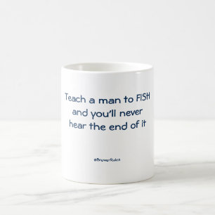 Tasse drôle : Enseignez un homme à pêcher et vo