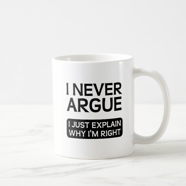 Tasse drôle "Expliquez pourquoi j'ai raison" (Droite)