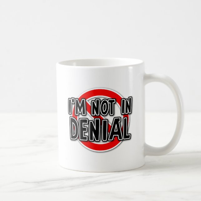 Tasse drôle humour pas dans le déni (Droite)