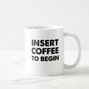 Tasse Drôle "Insérez le Café"