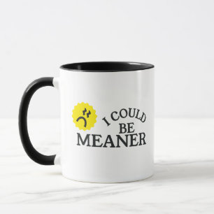 Tasse drôle "Je pourrais être plus méchant"