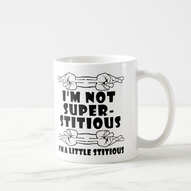 Tasse drôle Little Stitious Je ne suis pas superst (Droite)
