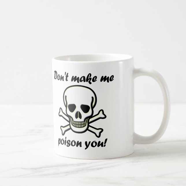 Tasse drôle 'Ne me force pas à vous empoisonner' o (Droite)