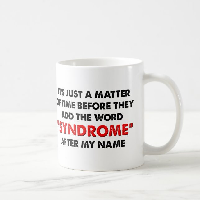 Tasse Drôle Nommer Un Syndrome D'après Moi (Droite)