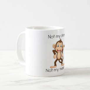Tasse drôle non mon cirque, non mes singes