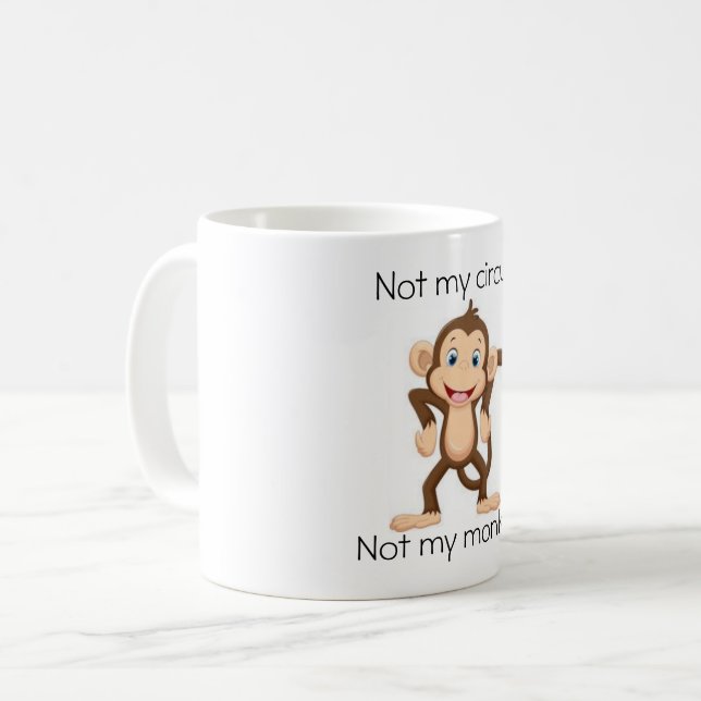 Tasse drôle non mon cirque, non mes singes (Devant gauche)