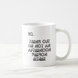 Tasse drôle "Pas une personne de l'après-midi"