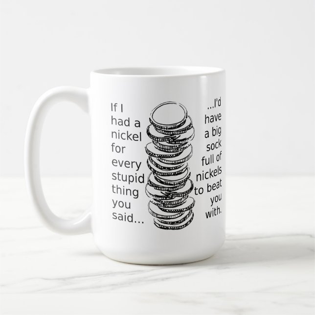 Tasse Drôle Pleine De Sous Pleins De Nickels (Gauche)