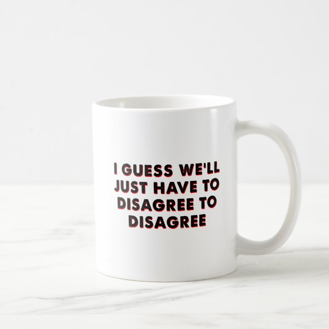 Tasse Drôle pour être en Désaccord (Droite)