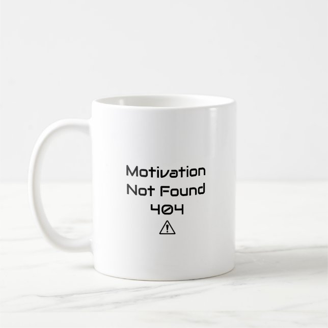 Tasse drôle pour programmeur - Motivation 404 non  (Gauche)