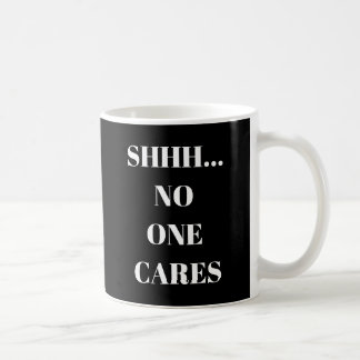 Tasse drôle Shhh... Personne s'en soucie