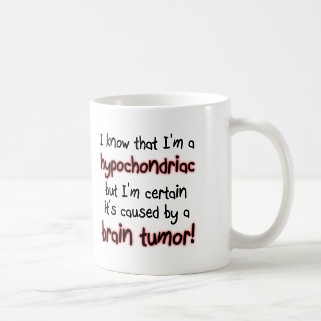 Tasse Drôle Tumeur Cérébrale Hypocondriaque (Droite)