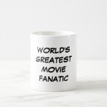 Tasse du plus grand "fanatique du film du monde"<br><div class="desc">La tasse " fanatique" du plus grand film du monde fait un grand cadeau !</div>