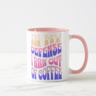Tasse En Ma Défense Je N'avais Plus de Café