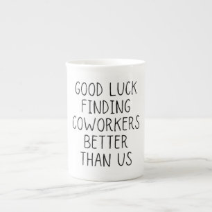 Tasse En Porcelaine Bonne chance trouver des collègues mieux que nous 