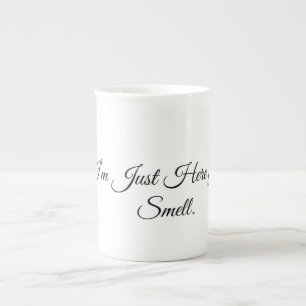 Tasse En Porcelaine Je suis juste là pour l'odeur.