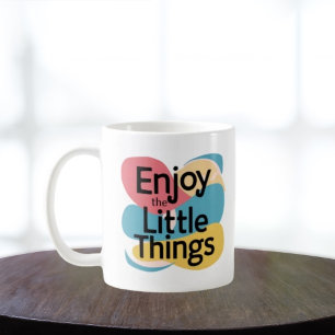 Tasse Enjoy The Little Things - Citation de Gratit