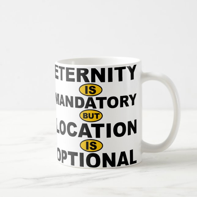 Tasse Éternité Est Obligatoire Lieu Est Facultatif (Droite)