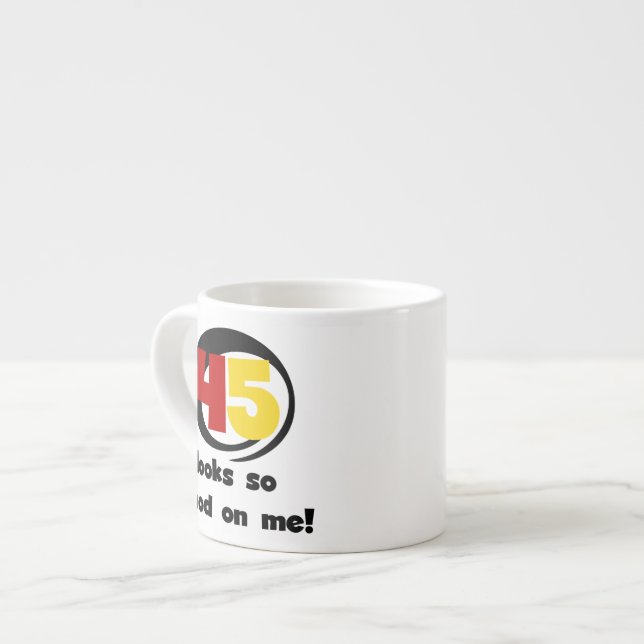 Tasse Expresso 45 T-shirts et cadeaux sont si bons pour moi (Devant gauche)