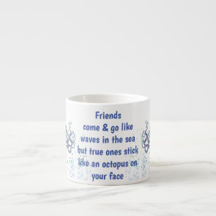 Tasse Expresso Amis Octopus sur votre visage Drôle