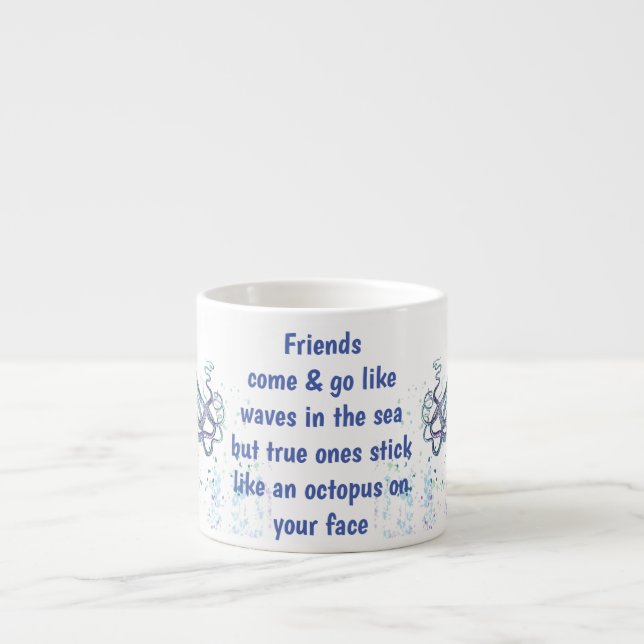 Tasse Expresso Amis Octopus sur votre visage Drôle (Devant)