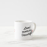 Tasse Expresso Bonjour Beau!<br><div class="desc">Bonjour Belle tasse d'Espresso. Voir aussi "Good Morning Handsome !"</div>