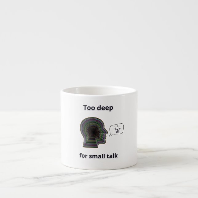 Tasse Expresso caneca Too deep for small talk (Devant)