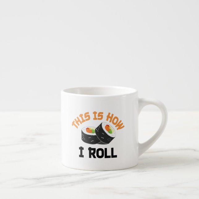 Tasse Expresso C'Est Comme Ça Que Je Roule - Sushi Drôle (Droite)