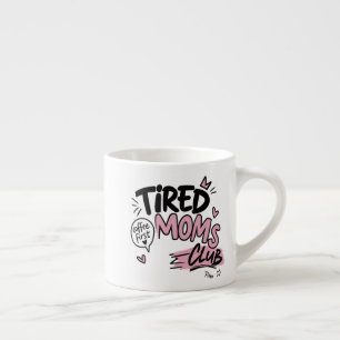 Tasse Expresso Club des Mamans Fatiguées Typographie Drôle pour l