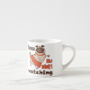 Tasse Expresso Danse comme personne ne regarde poule Carlin chien