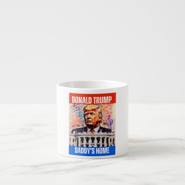 TASSE EXPRESSO DONALD TRUMP - DADDY'S HOME (Devant)