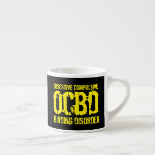 Tasse Expresso Drôle OCBD (Obsessive Compulsive Birding Disorder)