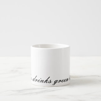 Tasse Expresso Elle boit du thé vert