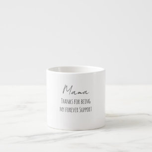 Tasse Expresso Fête des Mères, Merci de toujours être là pour moi