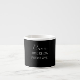 Tasse Expresso Fête des Mères, Merci de toujours être là pour moi