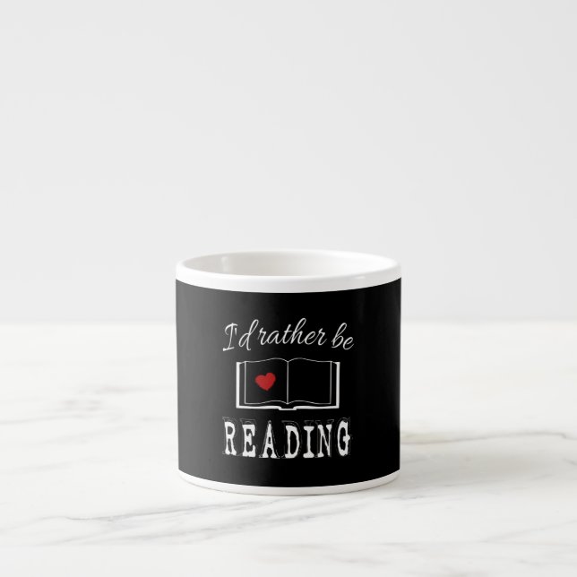 Tasse Expresso I'd rather be reading (Devant)