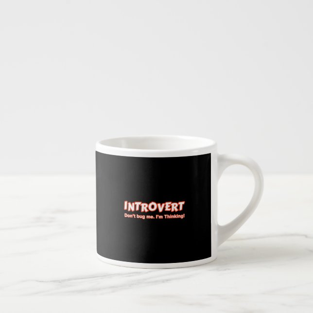 Tasse Expresso Introvert - Ne me bourre pas Je pense (Droite)