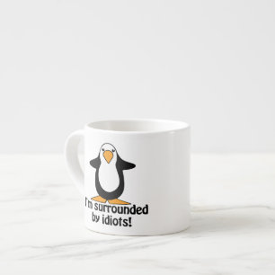Tasse Expresso Je suis entouré par des idiots ! Pingouin drôle