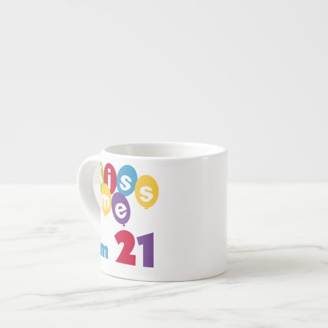Tasse Expresso Kiss Me I'm 21 Anniversaire T-shirts et cadeaux (Devant gauche)