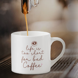 Tasse Expresso La vie est trop courte pour une mauvaise citation