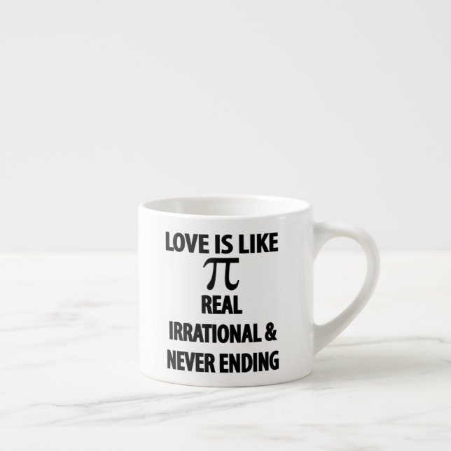 Tasse Expresso L'amour est comme Pi Real Irrationnel et ne finit  (Droite)