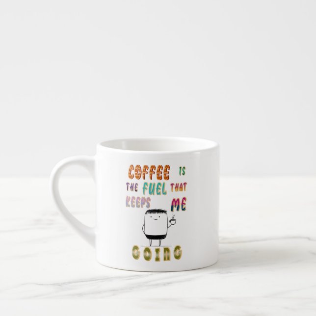 Tasse Expresso Le Café Est Le Carburant Qui M'Emmène (Gauche)