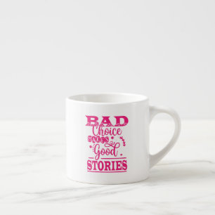 Tasse Expresso Le Mauvais Choix Fait De Bonnes Histoires
