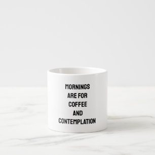 Tasse Expresso Les matinées sont pour le café et la pâte à contem