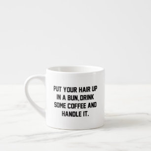Tasse Expresso Levez Vos Cheveux, Buvez Du Café, Manipulez-Le
