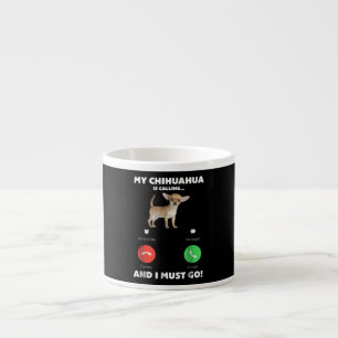 Tasse Expresso Mignons Mon Chihuahua Appelle Et Je Dois Y Aller
