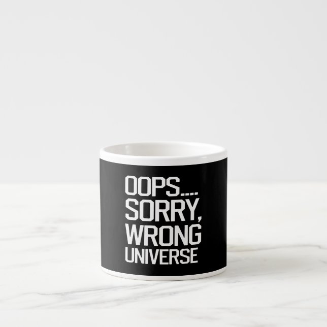 Tasse Expresso Oups, Désolé - Univers incorrect (Devant)